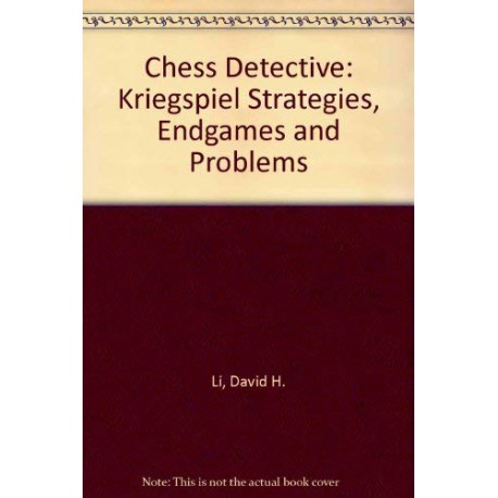 کتاب Chess Detective: Kriegspiel Strategies, Endgames and Problems