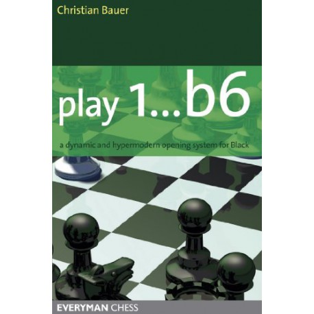 کتاب Play 1...b6!: A dynamic and hypermodern opening system for Black